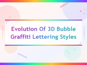 The Evolution of 3d Bubble Graffiti Lettering Styles
