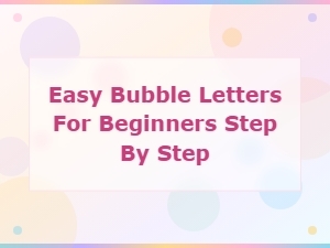 Easy Bubble Letters for Beginners Step by Step